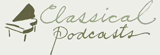 Classical Podcasts